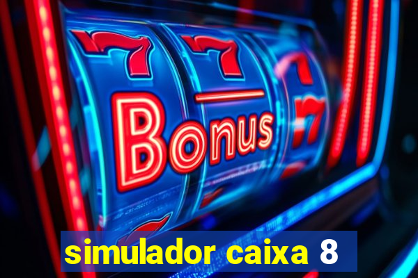 simulador caixa 8